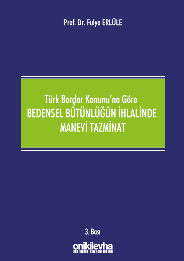 Kitap Kapağı  Türk Borçlar Kanunu'na Göre Bedensel Bütünlüğün İhlalinde Manevi Tazminat