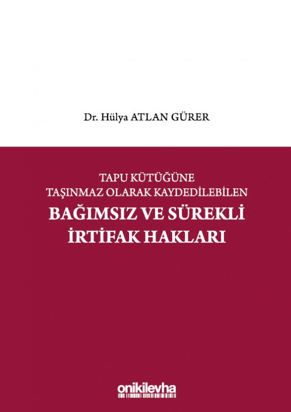 Kitap Kapağı  Tapu Kütüğüne Taşınmaz Olarak Kaydedilebilen Bağımsız ve Sürekli İrtifak Hakları