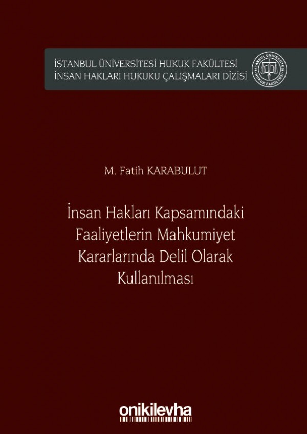 Kitap Kapağı  İnsan Hakları Kapsamındaki Faaliyetlerin Mahkumiyet Kararlarında Delil Olarak Kullanılması