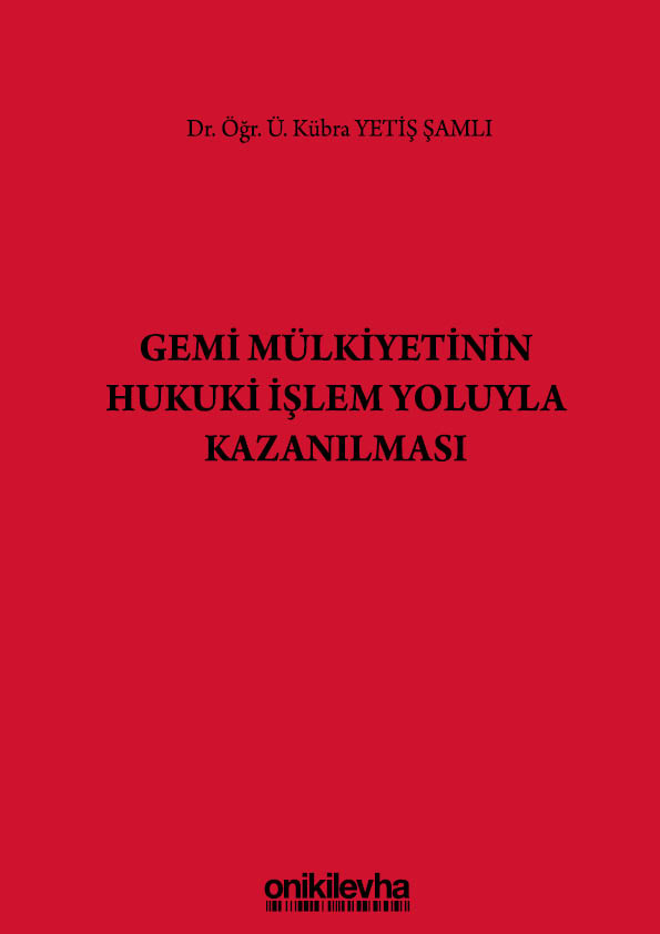 Kitap Kapağı  Gemi Mülkiyetinin Hukuki İşlem Yoluyla Kazanılması