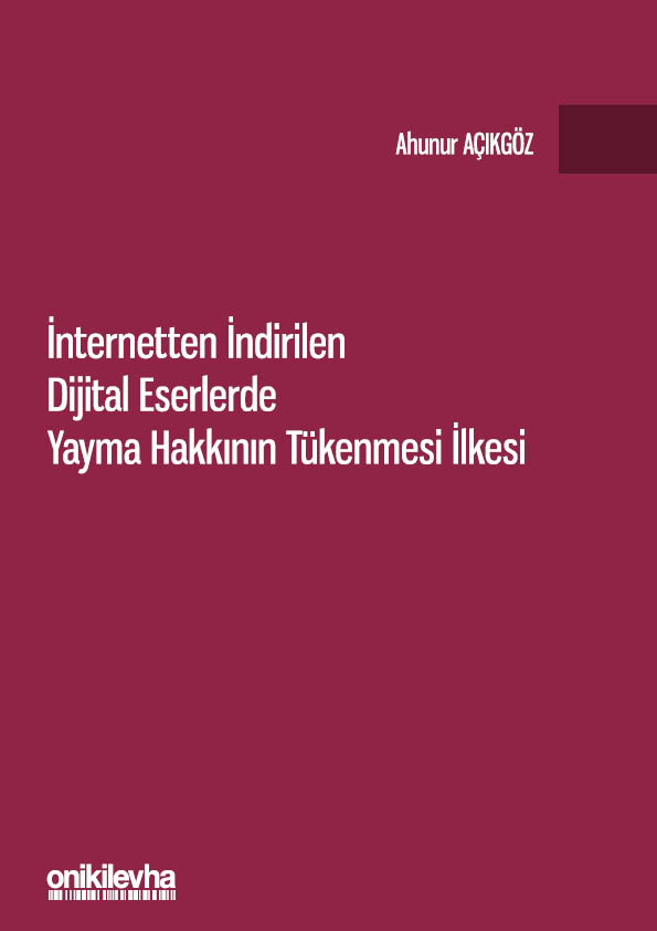 Kitap Kapağı  İnternetten İndirilen Dijital Eserlerde Yayma Hakkının Tükenmesi İlkesi