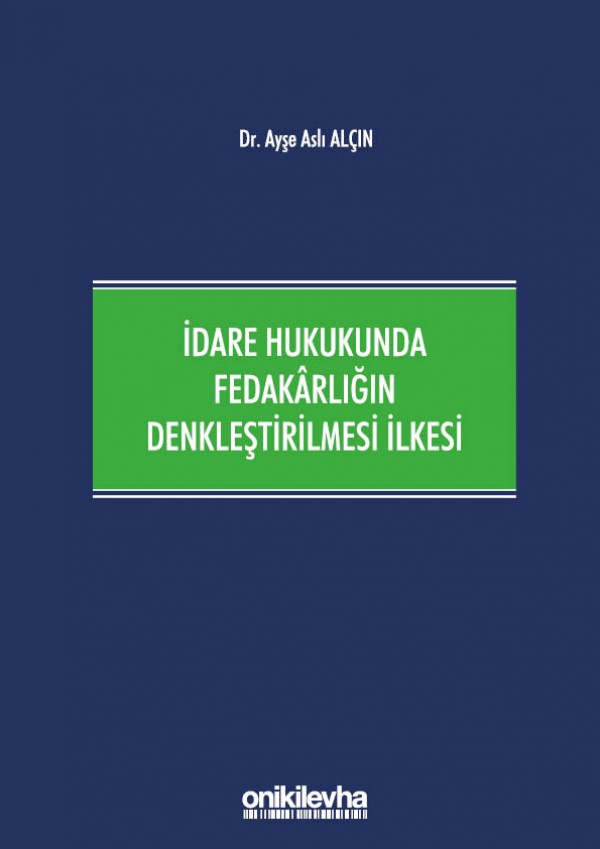 Kitap Kapağı  İdare Hukukunda Fedakârlığın Denkleştirilmesi İlkesi