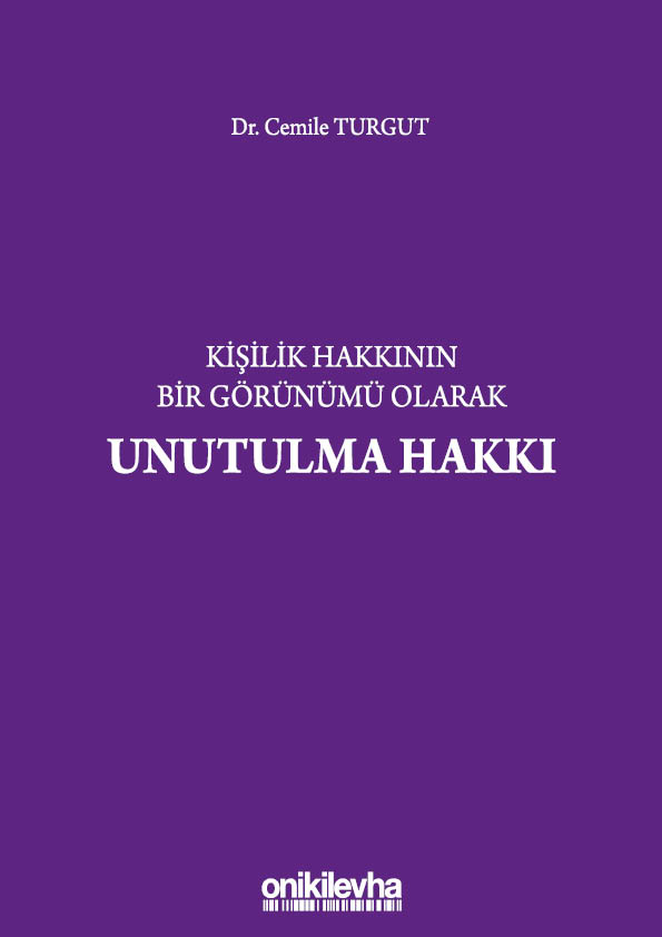 Kitap Kapağı  Kişilik Hakkının Bir Görünümü Olarak Unutulma Hakkı