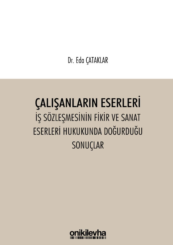 Kitap Kapağı  Çalışanların Eserleri  İş Sözleşmesinin Fikir ve Sanat Eserleri Hukukunda Doğurduğu Sonuçlar