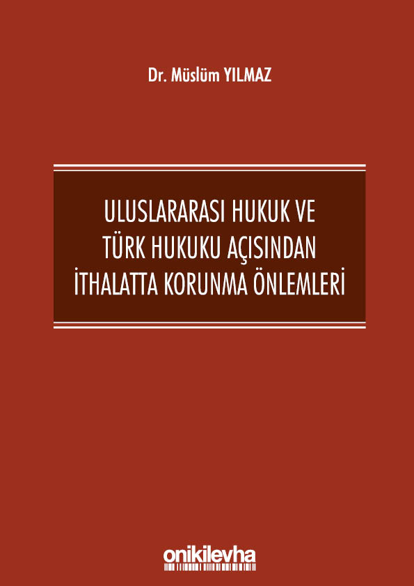 Kitap Kapağı  Uluslararası Hukuk ve Türk Hukuku Açısından İthalatta Korunma Önlemleri