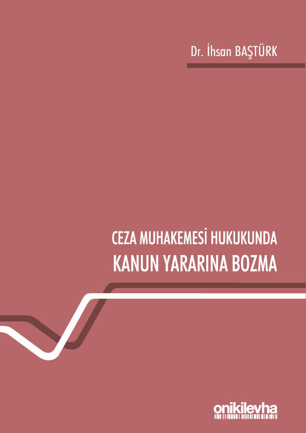 Kitap Kapağı  Ceza Muhakemesi Hukukunda Kanun Yararına Bozma