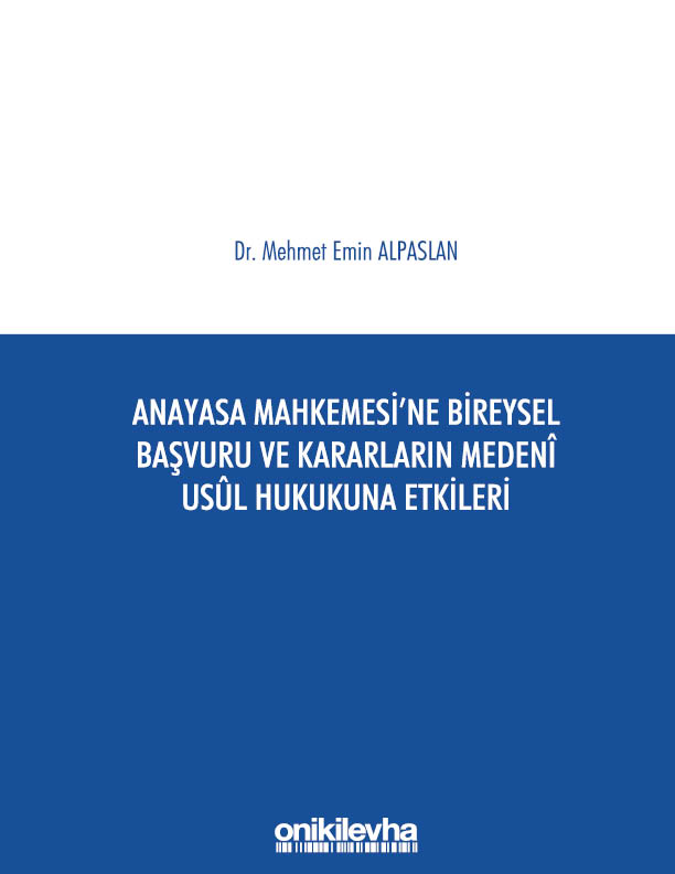 Kitap Kapağı  Anayasa Mahkemesi'ne Bireysel Başvuru ve Kararların Medeni Usul Hukukuna Etkileri