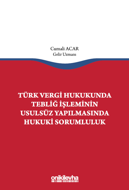 Kitap Kapağı  Türk Vergi Hukukunda Tebliğ İşleminin Usulsüz Yapılmasında Hukuki Sorumluluk