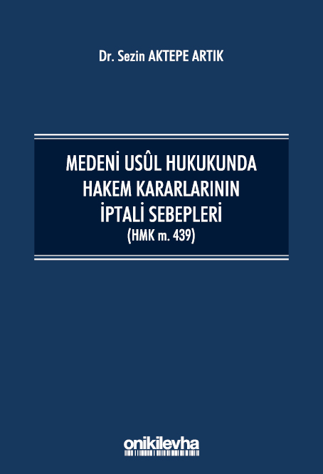 Kitap Kapağı  Medeni Usul Hukukunda Hakem Kararlarının İptali Sebepleri (HMK m.439)