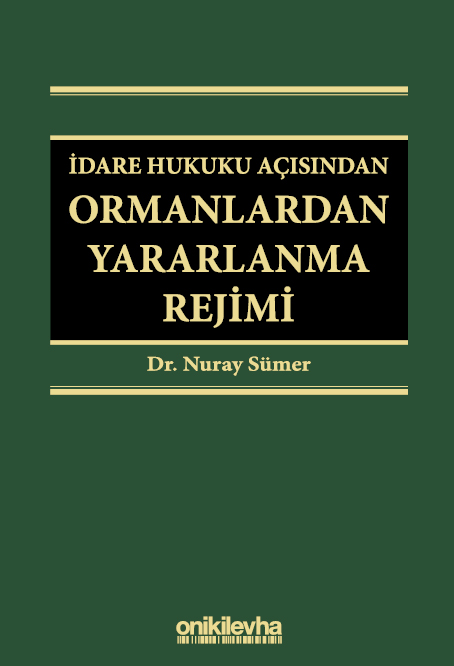 Kitap Kapağı  İdare Hukuku Açısından Ormanlardan Yararlanma Rejimi