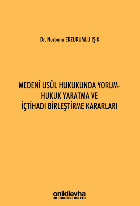 Kitap Kapağı  Medeni Usul Hukukunda Yorum - Hukuk Yaratma ve İçtihadı Birleştirme Kararları