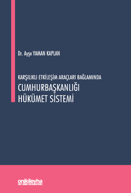 Kitap Kapağı  Karşılıklı Etkileşim Araçları Bağlamında Cumhurbaşkanlığı Hükümet Sistemi