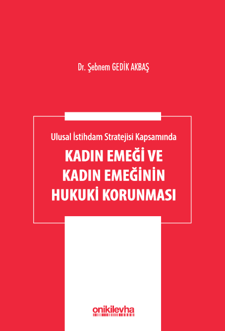 Kitap Kapağı  Ulusal İstihdam Stratejisi Kapsamında Kadın Emeği ve Kadın Emeğinin Hukuki Korunması
