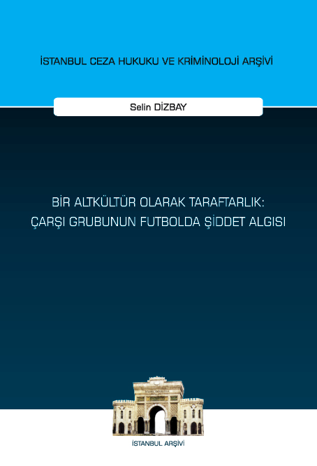 Kitap Kapağı  Bir Altkültür Olarak Taraftarlık: Çarşı Grubunun Futbolda Şiddet Algısı