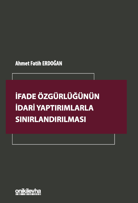 Kitap Kapağı  İfade Özgürlüğünün İdari Yaptırımlarla Sınırlandırılması