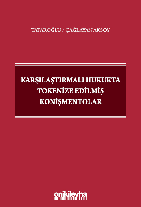 Kitap Kapağı  Karşılaştırmalı Hukukta Tokenize Edilmiş Konişmentolar
