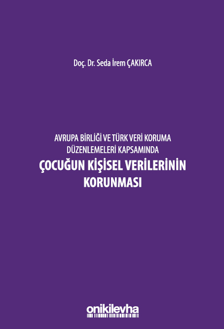 Kitap Kapağı  Avrupa Birliği ve Türk Veri Koruma Düzenlemeleri Kapsamında Çocuğun Kişisel Verilerinin Korunması