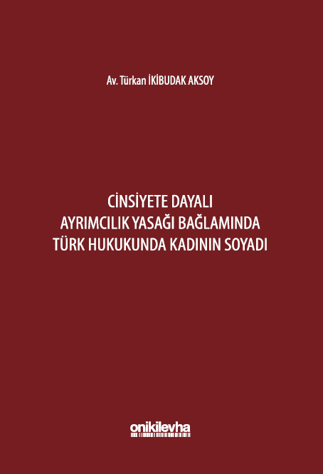 Kitap Kapağı  Cinsiyete Dayalı Ayrımcılık Yasağı Bağlamında Türk Hukukunda Kadının Soyadı