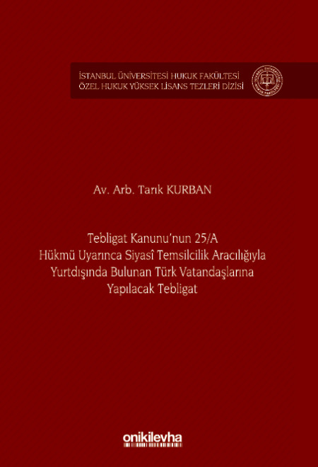 Kitap Kapağı  Tebligat Kanunu'nun 25/A Hükmü Uyarınca Siyasi Temsilcilik Aracılığıyla Yurtdışında Bulunan Türk Vatandaşlarına Yapılacak Teblig