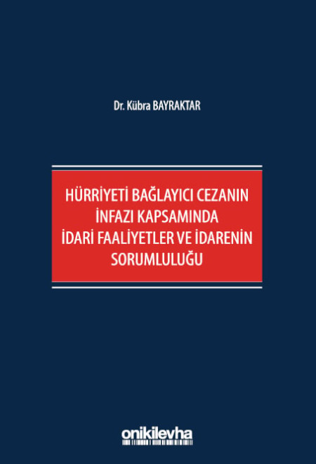 Kitap Kapağı  Hürriyeti Bağlayıcı Cezanın İnfazı Kapsamında İdari Faaliyetler ve İdarenin Sorumluluğu