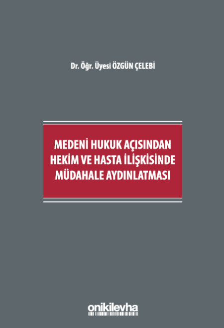 Kitap Kapağı  Medeni Hukuk Açısından Hekim ve Hasta İlişkisinde Müdahale Aydınlatması