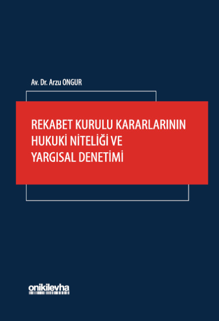 Kitap Kapağı  Rekabet Kurulu Kararlarının Hukuki Niteliği ve Yargısal Denetimi