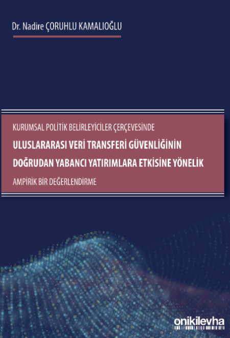 Kitap Kapağı  Uluslararası Veri Transferi Güvenliğinin Doğrudan Yabancı Yatırımlara Etkisine Yönelik Ampirik Bir Değerlendirme
