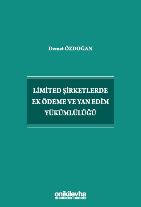 Kitap Kapağı  Limited Şirketlerde Ek Ödeme ve Yan Edim Yükümlülüğü