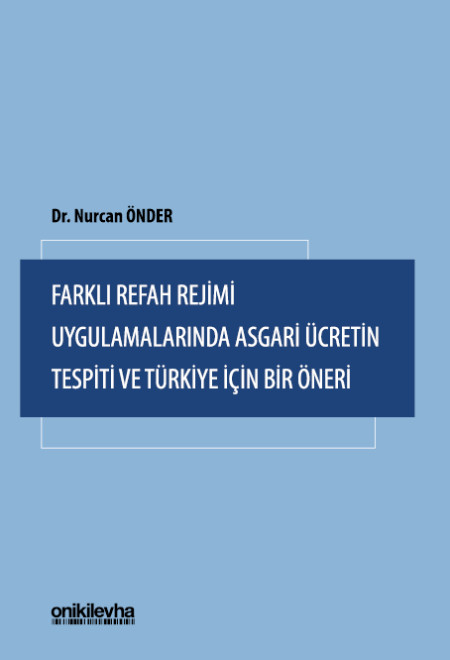 Kitap Kapağı  Farklı Refah Rejimi Uygulamalarında Asgari Ücretin Tespiti ve Türkiye İçin Bir Öneri