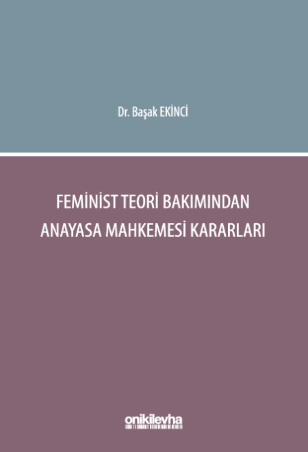 Kitap Kapağı  Feminist Teori Bakımından Anayasa Mahkemesi Kararları
