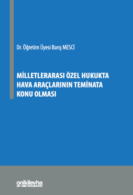 Kitap Kapağı  Milletlerarası Özel Hukukta Hava Araçlarının Teminata Konu Olması