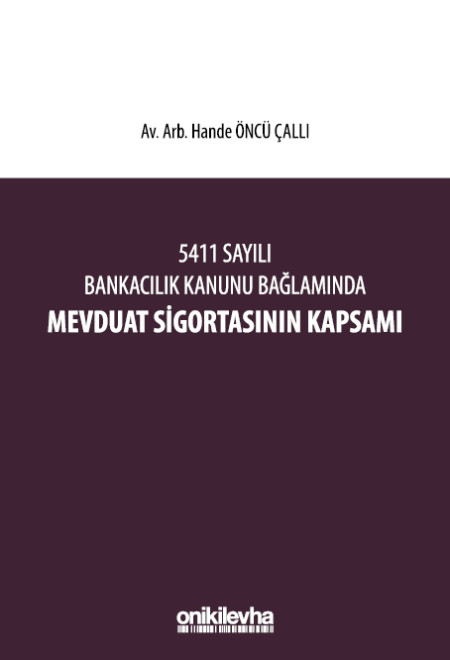 Kitap Kapağı  5411 Sayılı Bankacılık Kanunu Bağlamında Mevduat Sigortasının Kapsamı