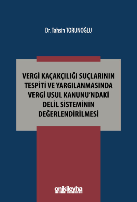Kitap Kapağı  Vergi Kaçakçılığı Suçlarının Tespiti ve Yargılanmasında Vergi Usul Kanunu'ndaki Delil Sisteminin Değerlendirilmesi