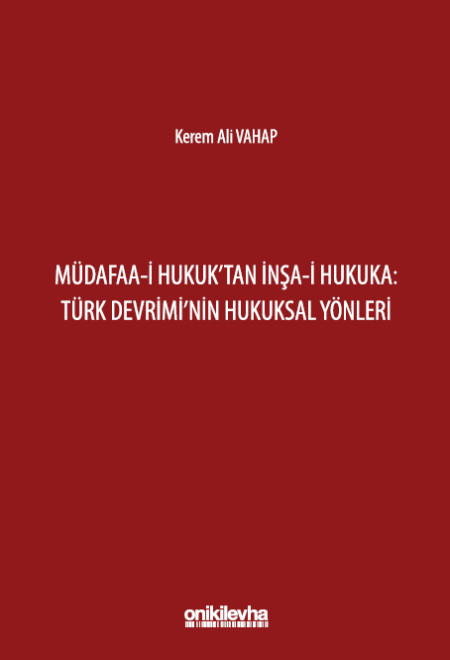 Kitap Kapağı  Müdafaa-i Hukuk'tan İnşa-i Hukuka: Türk Devrimi'nin Hukuksal Yönleri
