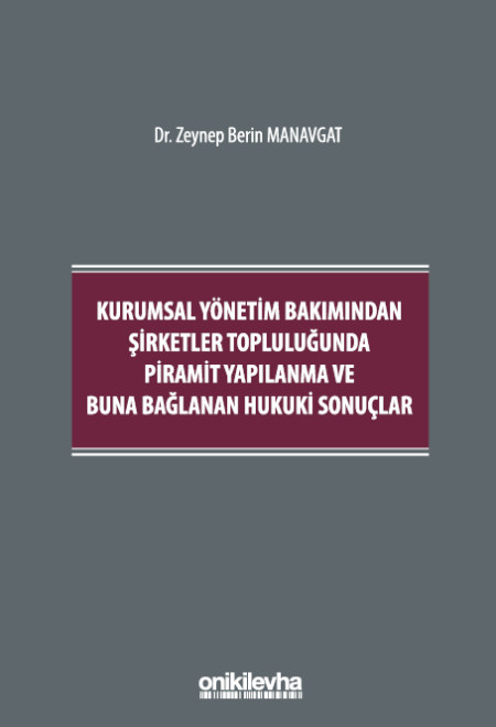 Kitap Kapağı  Kurumsal Yönetim Bakımından Şirketler Topluluğunda Piramit Yapılanma ve Buna Bağlanan Hukuki Sonuçlar