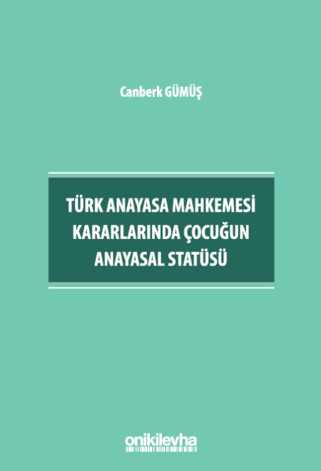 Kitap Kapağı  Türk Anayasa Mahkemesi Kararlarında Çocuğun Anayasal Statüsü
