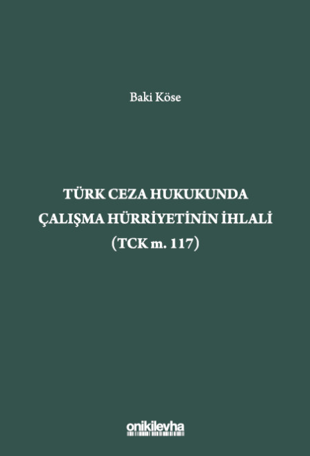 Kitap Kapağı  Türk Ceza Hukukunda Çalışma Hürriyetinin İhlali (TCK m. 117)