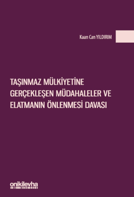 Kitap Kapağı  Taşınmaz Mülkiyetine Gerçekleşen Müdahaleler ve Elatmanın Önlenmesi Davası