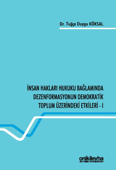 Kitap Kapağı  İnsan Hakları Hukuku Bağlamında Dezenformasyonun Demokratik Toplum Üzerindeki Etkileri - I