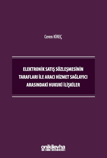 Kitap Kapağı  Elektronik Satış Sözleşmesinin Tarafları İle Aracı Hizmet Sağlayıcı Arasındaki Hukuki İlişkiler
