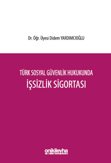 Kitap Kapağı  Türk Sosyal Güvenlik Hukukunda İşsizlik Sigortası