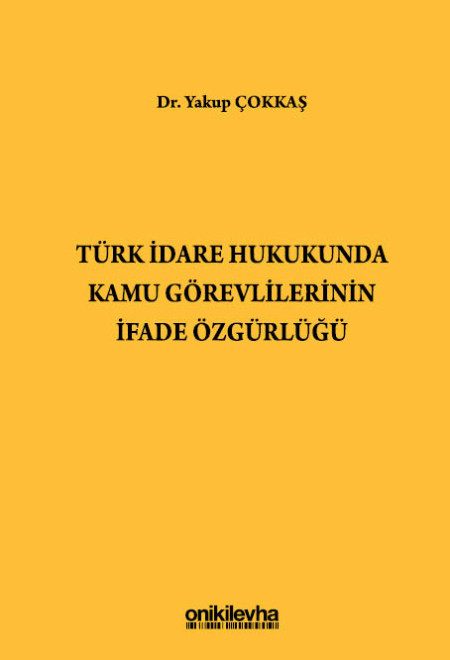 Kitap Kapağı  Türk İdare Hukukunda Kamu Görevlilerinin İfade Özgürlüğü