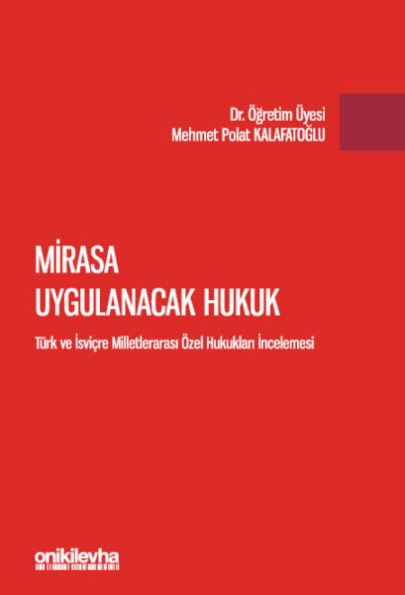 Kitap Kapağı  Mirasa Uygulanacak Hukuk - Türk ve İsviçre Milletlerarası Özel Hukukları İncelemesi