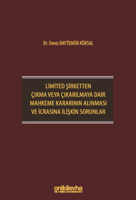 Kitap Kapağı  Limited Şirketten Çıkma veya Çıkarılmaya Dair Mahkeme Kararının Alınması ve İcrasına İlişkin Sorunlar