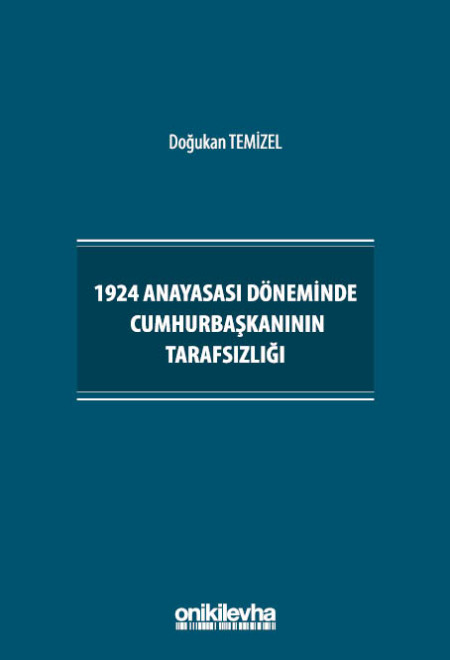 Kitap Kapağı  1924 Anayasası Döneminde Cumhurbaşkanının Tarafsızlığı