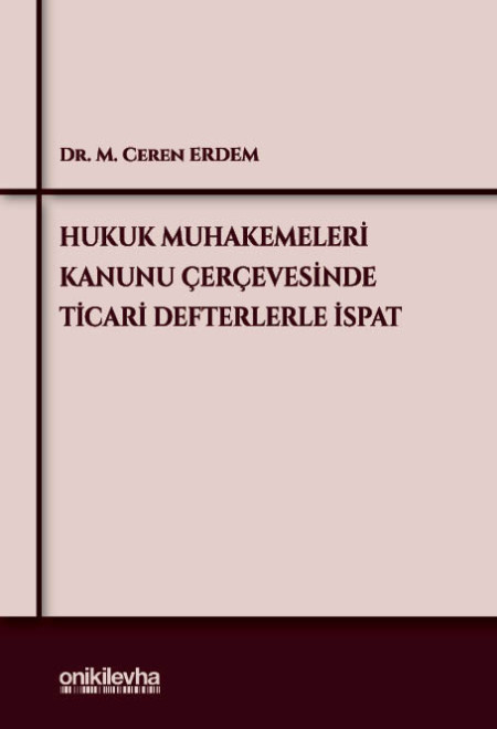 Kitap Kapağı  Hukuk Muhakemeleri Kanunu Çerçevesinde Ticari Defterlerle İspat
